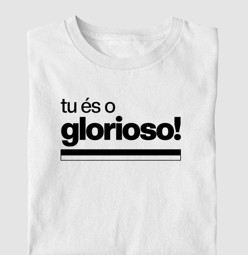 Camiseta - Tu és o Glorioso - Algodão Premium