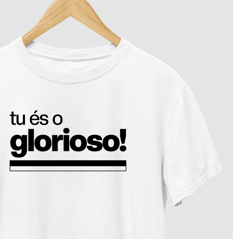 Camiseta - Tu és o Glorioso - Algodão Premium
